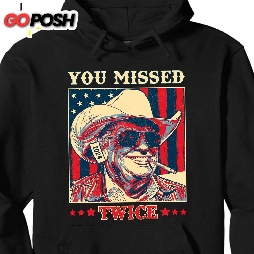 Trump You Missed Twice Shirt Assassination Attempt Trump Tee Cowboy Trump Tee Trump Supporters Shirt Dark