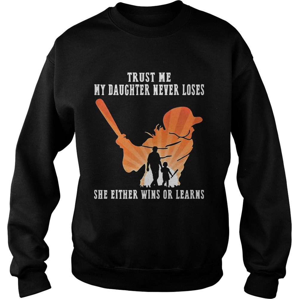 Trust Me My Daughter Never Loses She Either Wins Or Learns Baseball shirt