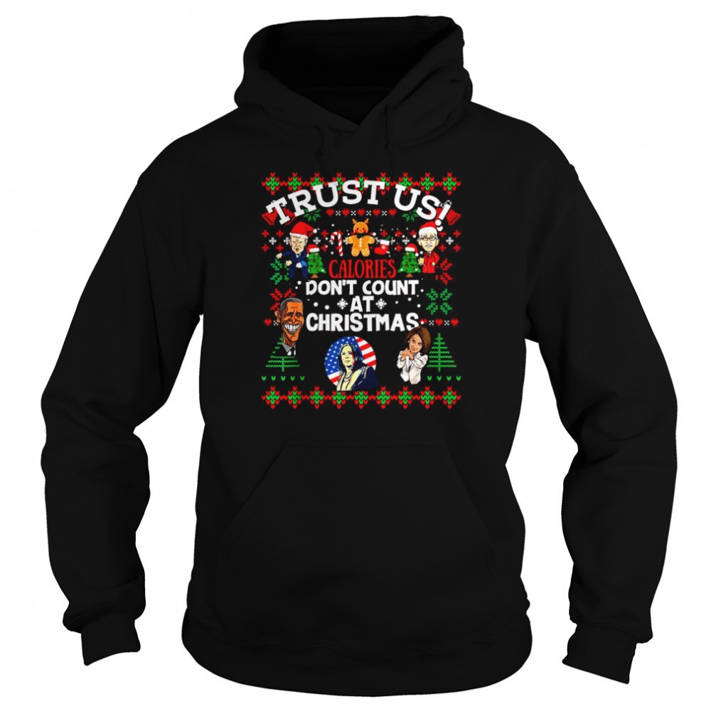 Trust US Calories Don_t Count At Christmas Biden Fauci Obama Pelosi Kammie Sweater Shirt
