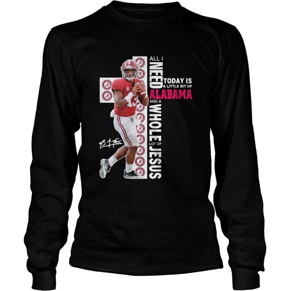 tua-tagovailoa-all-i-need-today-is-a-little-bit-of-alabama-and-a-whole-lot-of-je-ufb6yvh8 Tua Tagovailoa all I need today is a little bit of Alabama and a whole lot of Jesus shirt