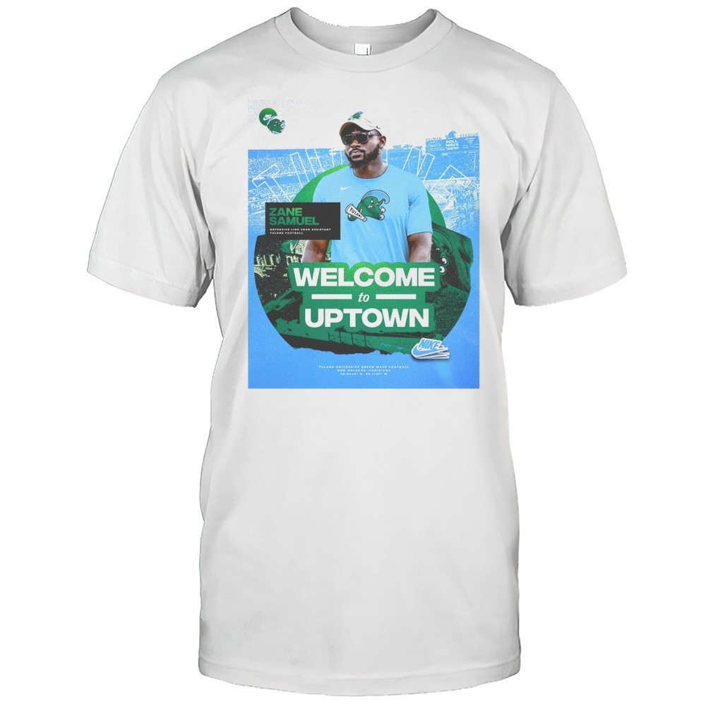 tulane-green-wave-football-zane-samuel-defensive-line-grad-assistant-welcome-to-qfom9j4m Tulane Green Wave Football Zane Samuel Defensive Line Grad Assistant Welcome To Uptown T-shirt