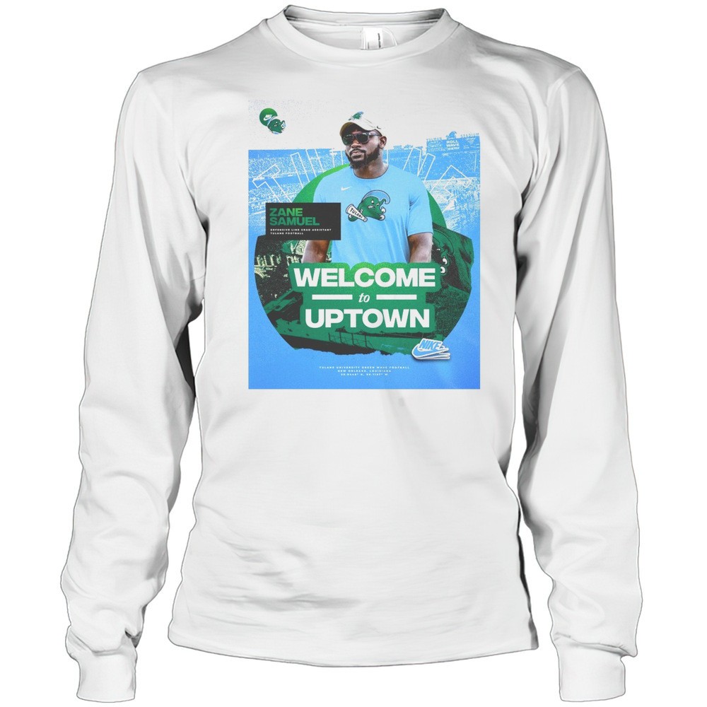 tulane-green-wave-football-zane-samuel-defensive-line-grad-assistant-welcome-to-qfom9j4m Tulane Green Wave Football Zane Samuel Defensive Line Grad Assistant Welcome To Uptown T-shirt