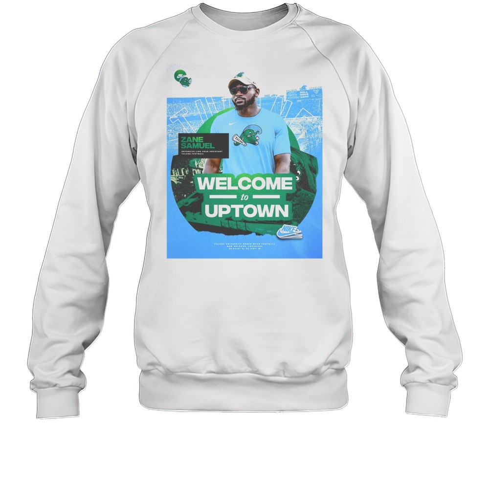 Tulane Green Wave Football Zane Samuel Defensive Line Grad Assistant Welcome To Uptown T-shirt