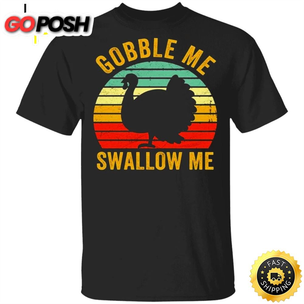 Turkey Gobble Me Swallow Me Thanksgiving T-Shirt Gift For Boys Men Gift