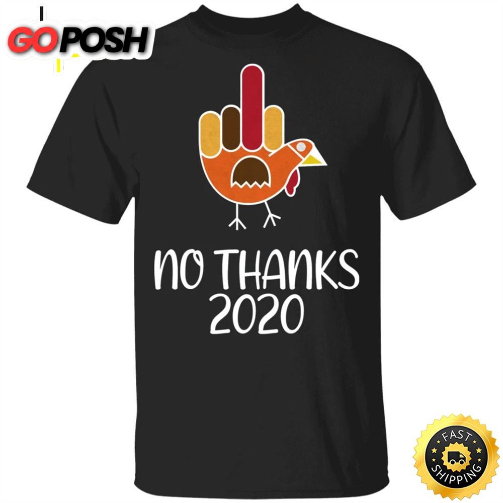 Turkey No Thanks 2025 T-Shirt Thanksgiving Shirt Ideas Middle Finger Sarcastic Tees For Unisex