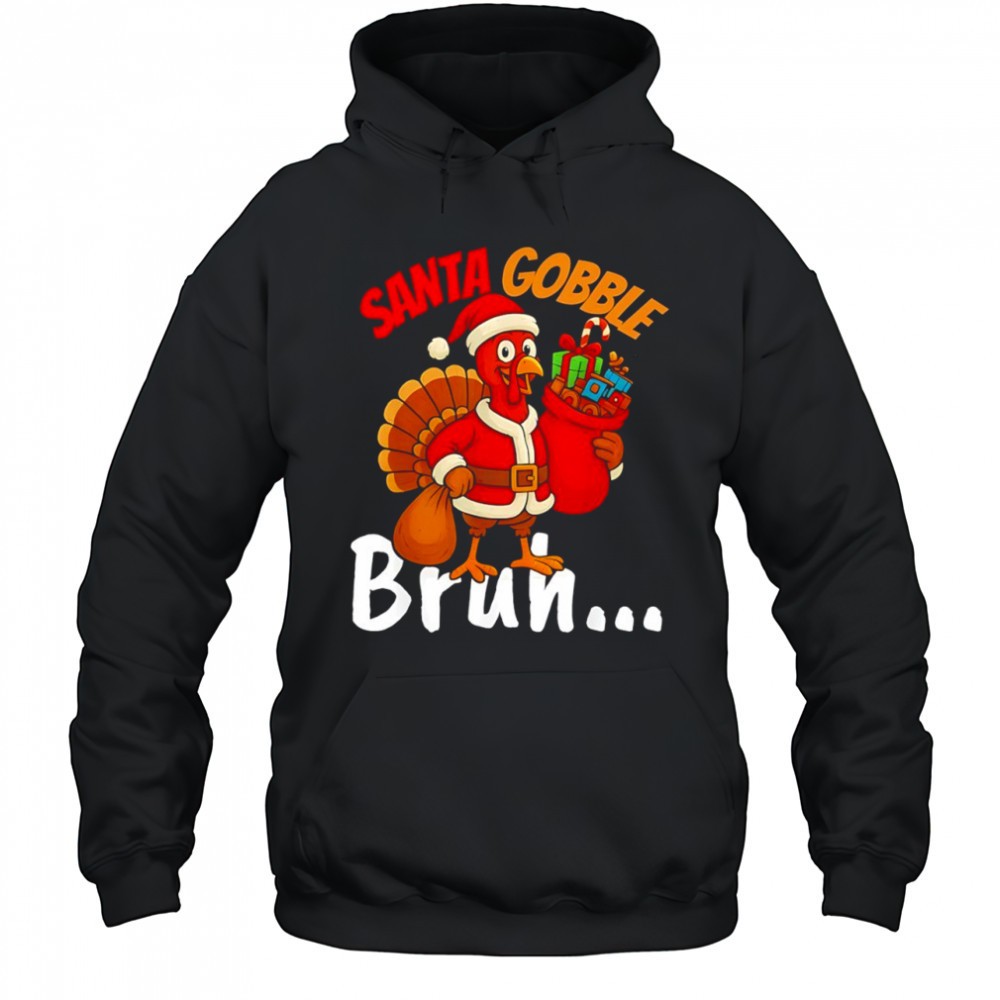 Turkey Santa gobble bruh Thanksgiving and Christmas shirt