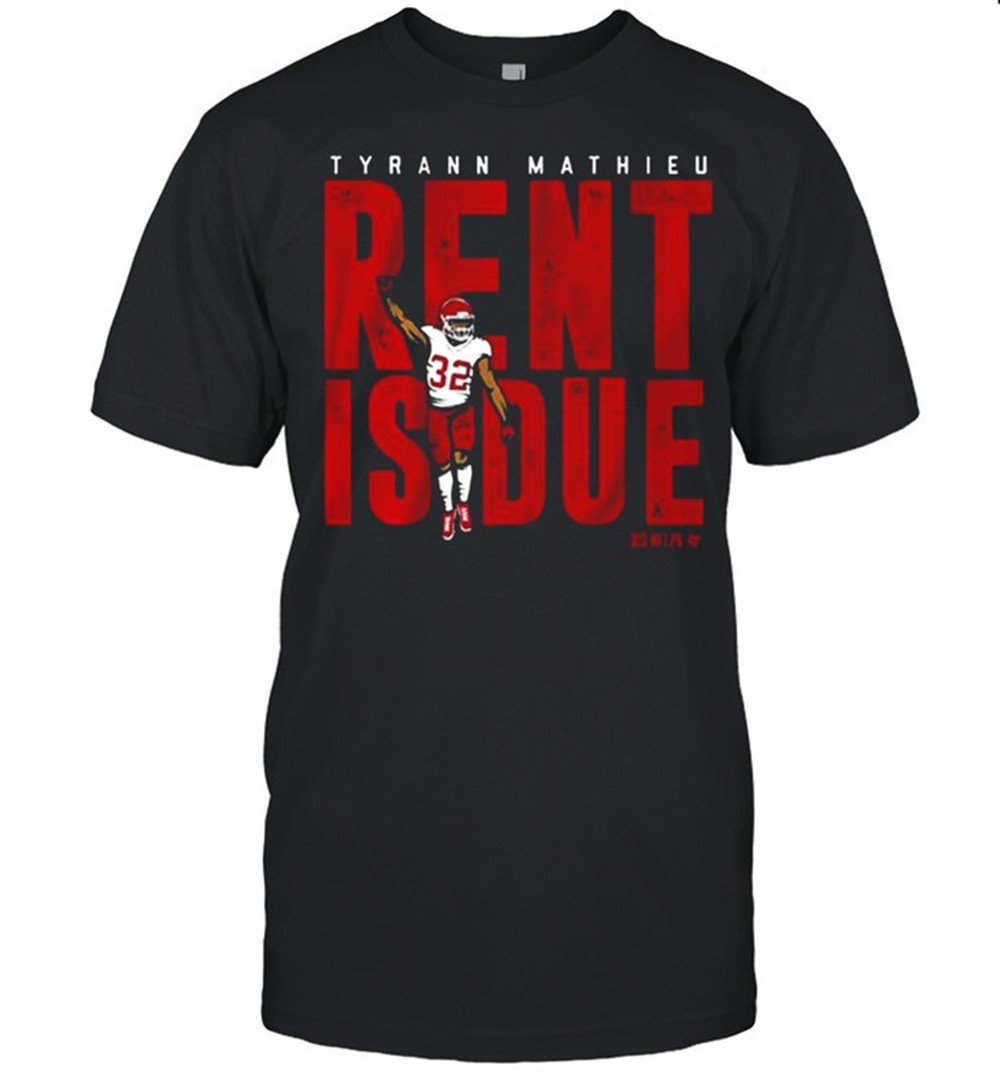 tyrann-mathieu-kansas-city-chiefs-rent-is-due-shirt-ra0ez8gg Tyrann Mathieu Kansas City Chiefs Rent Is Due Shirt