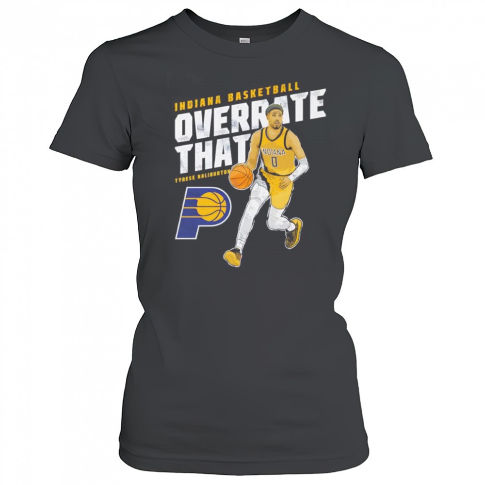 tyrese-haliburton-indiana-pacers-overrate-that-shirt-qqjstkkp Tyrese Haliburton Indiana Pacers Overrate That shirt