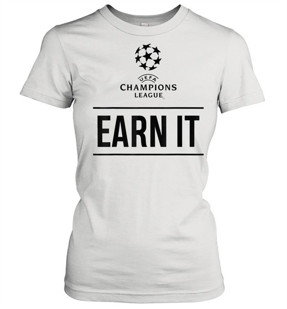 uefa-champions-league-earn-it-shirt-9irhmcgy UEFA Champions League Earn It Shirt