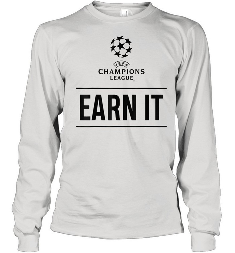 uefa-champions-league-earn-it-shirt-9irhmcgy UEFA Champions League Earn It Shirt