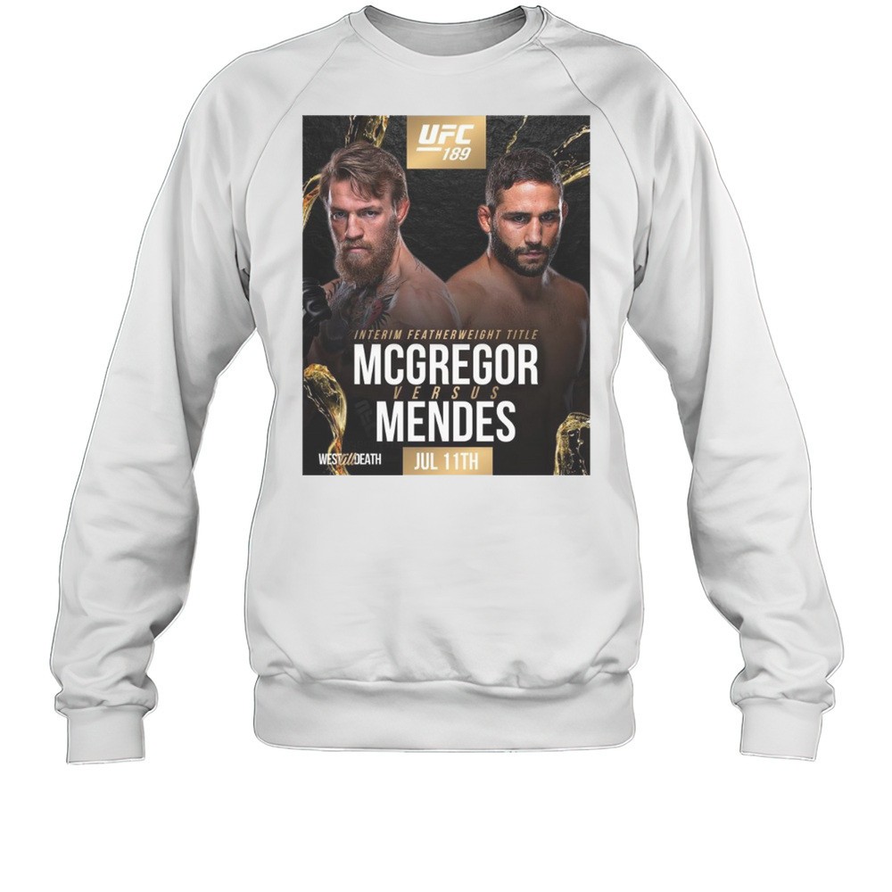 UFC 189 Interim Featherweight Title Mcgregor Versus Mendes July 11th 2025 West Til Death T-shirt