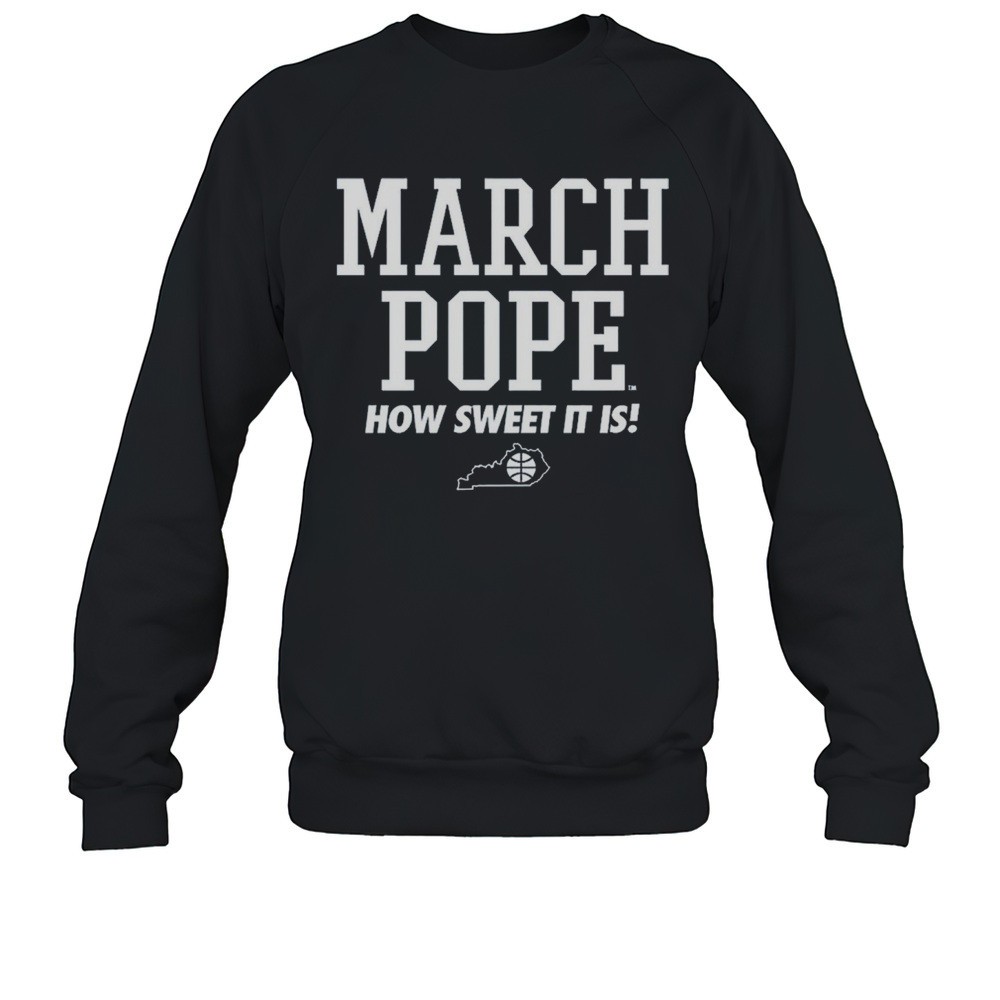 UK Kentucky Wildcats March Pope How Sweet It Is Sweet 16 Bound NCAA March Madness T-shirt