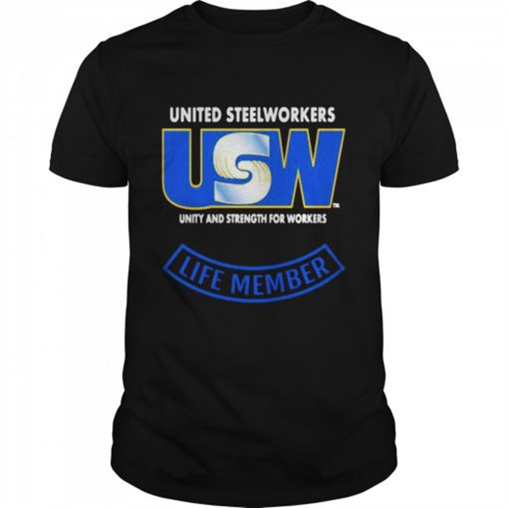 united-steelworkers-unity-and-strength-for-workers-life-member-shirt-v2dvpu5v United Steelworkers Unity And Strength For Workers Life Member shirt