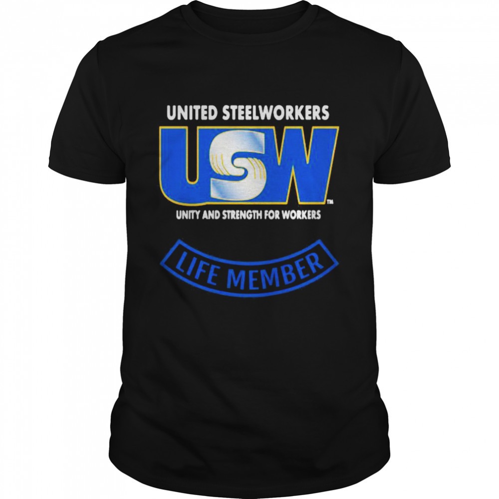 united-steelworkers-unity-and-strength-for-workers-life-member-shirt-v2dvpu5v United Steelworkers Unity And Strength For Workers Life Member shirt
