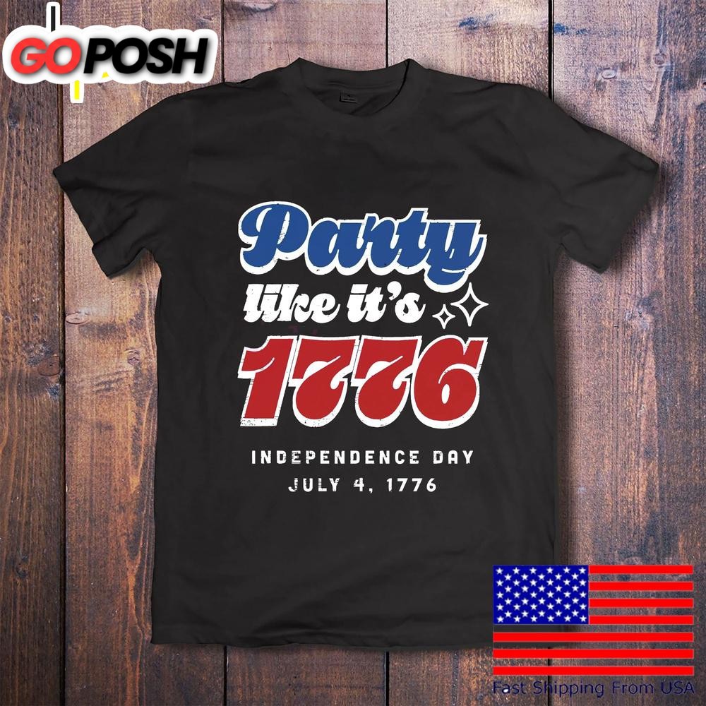 Usa Party Like Its 1776 Independence Day Fourth Of July T-Shirt
