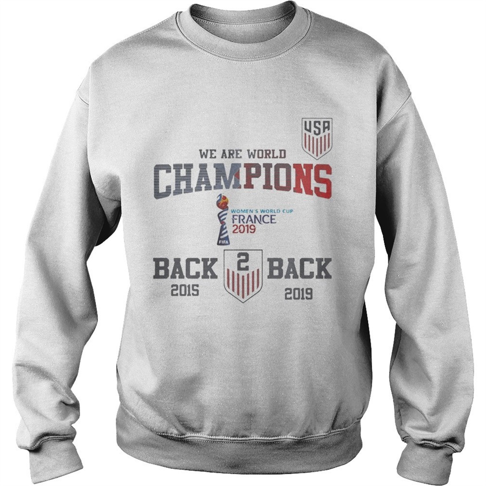 Usa Soccer We Are World Champions Back To Back 2015 2019 Shirt