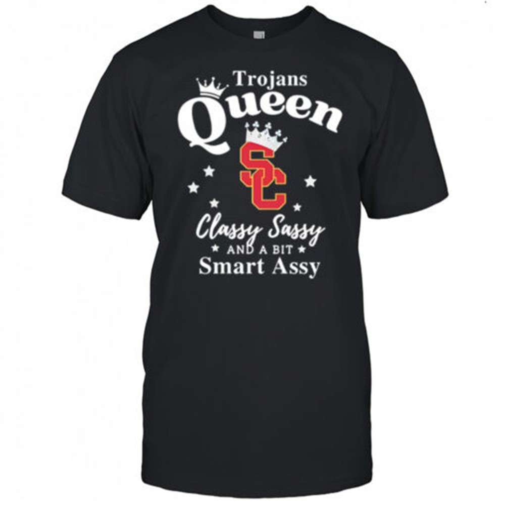 usc-trojans-queen-classy-sassy-and-a-bit-smart-assy-shirt-gtr60kj6 USC Trojans Queen classy sassy and a bit smart assy shirt