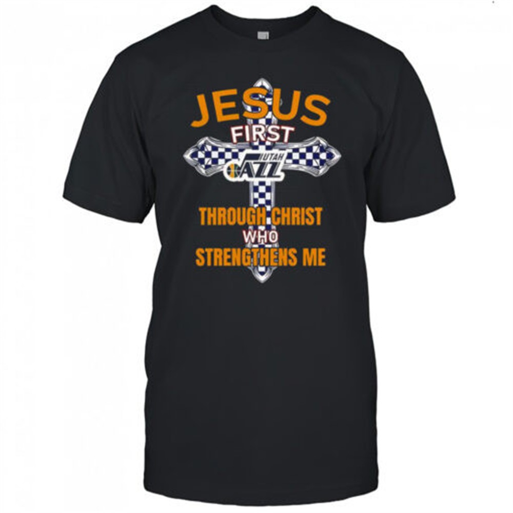 utah-jazz-jesus-first-through-christ-who-strengthens-me-t-shirt-8zx7cc0d Utah Jazz Jesus First Through Christ Who Strengthens Me T-Shirt