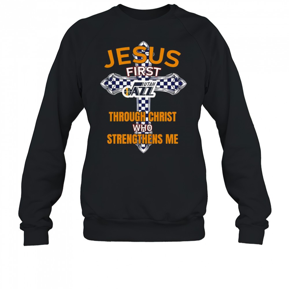 utah-jazz-jesus-first-through-christ-who-strengthens-me-t-shirt-8zx7cc0d Utah Jazz Jesus First Through Christ Who Strengthens Me T-Shirt