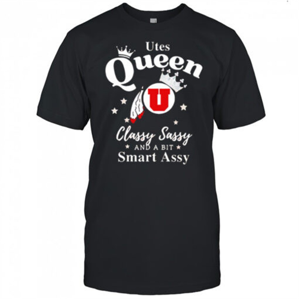 utah-utes-queen-classy-sassy-and-a-bit-smart-assy-shirt-cx6uh442 Utah Utes Queen classy sassy and a bit smart assy shirt