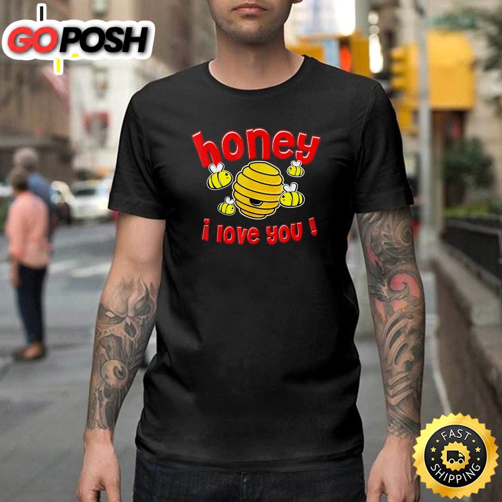 Valentine Honey I Love You Happy Valentines Day Unisex T-shirt