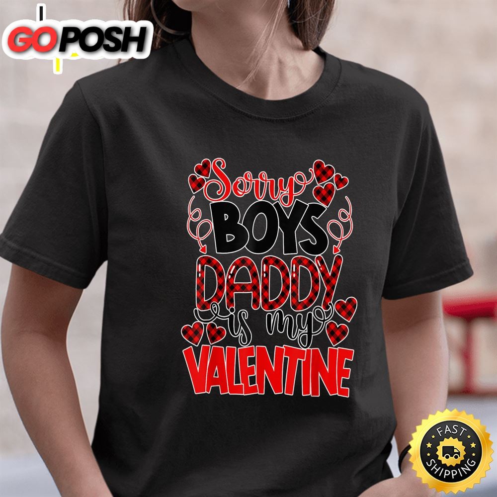 Valentines Day Sorry Boys Daddy Is My Valentine T-Shirt