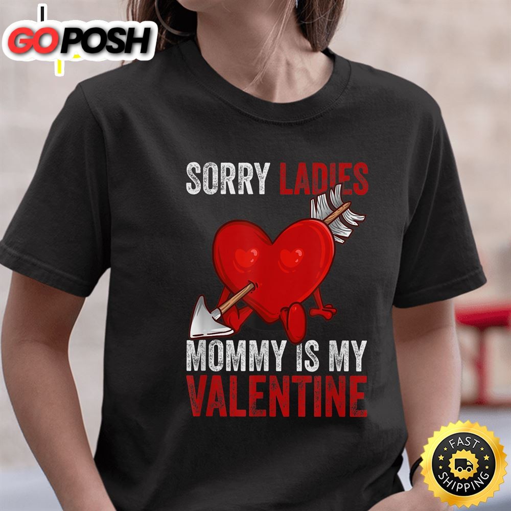 Valentines Day Sorry Ladies Mommy Is My Valentine Boys Kids T-Shirt