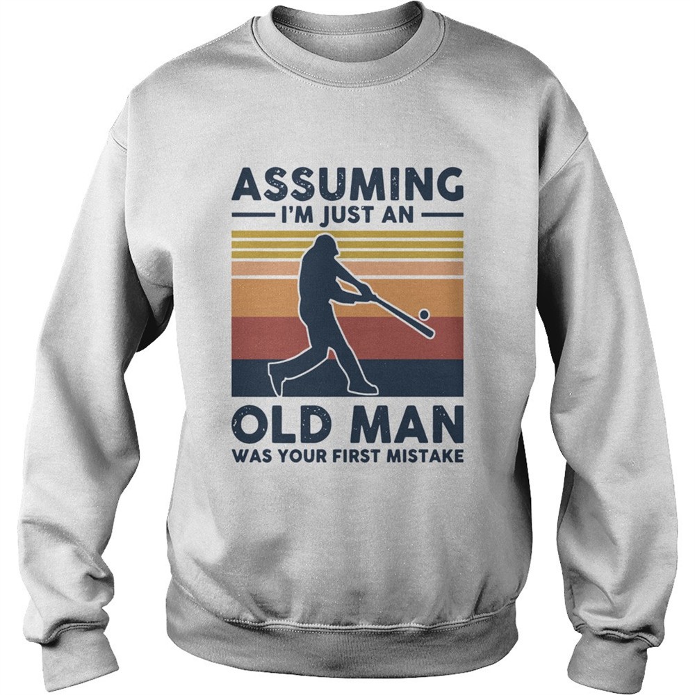 Vintage Baseball Assuming I039m Just An Old Man Was Your First Mistake shirt