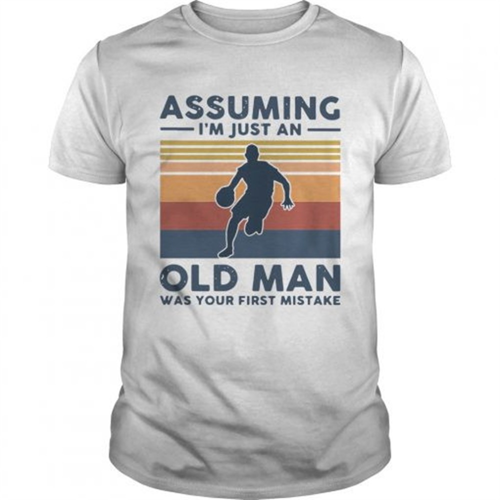vintage-basketball-assuming-im-just-an-old-man-was-your-first-mistake-shirt-nh85krgs Vintage Basketball Assuming Im Just An Old Man Was Your First Mistake shirt