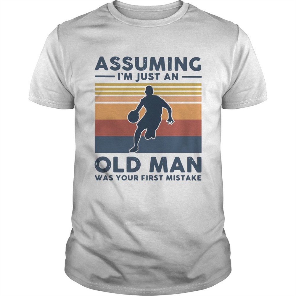 vintage-basketball-assuming-im-just-an-old-man-was-your-first-mistake-shirt-nh85krgs Vintage Basketball Assuming Im Just An Old Man Was Your First Mistake shirt