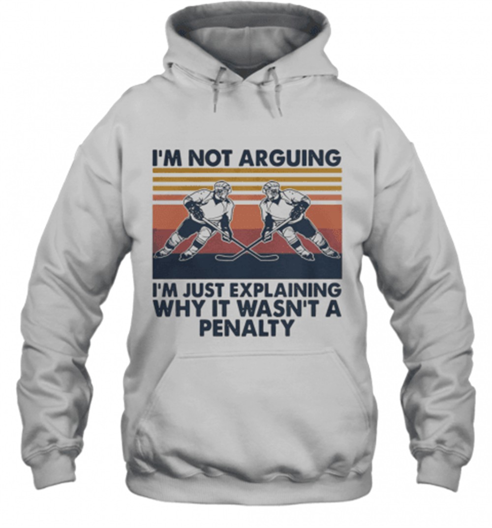 Vintage Hockey Im Not Arguing Im Just Explaining Why It Wasnt A Penalty T-Shirt
