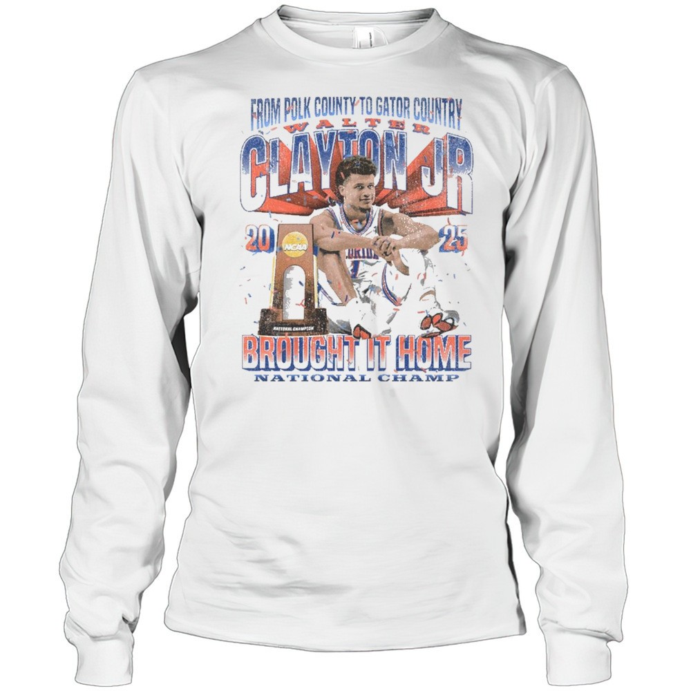 walter-clayton-jr-florida-gators-from-polk-county-to-gator-country-brought-it-h-h2qily49 Walter Clayton Jr. Florida Gators From Polk County To Gator Country Brought It Home National Champ NCAA 2025 T-shirt