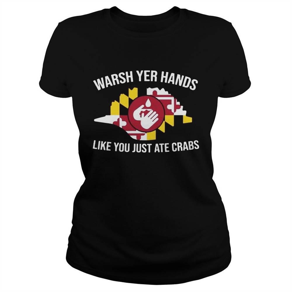 wash-yer-hands-like-you-just-ate-crabs-shirt-tv9qimrw Wash Yer Hands Like You Just Ate Crabs shirt