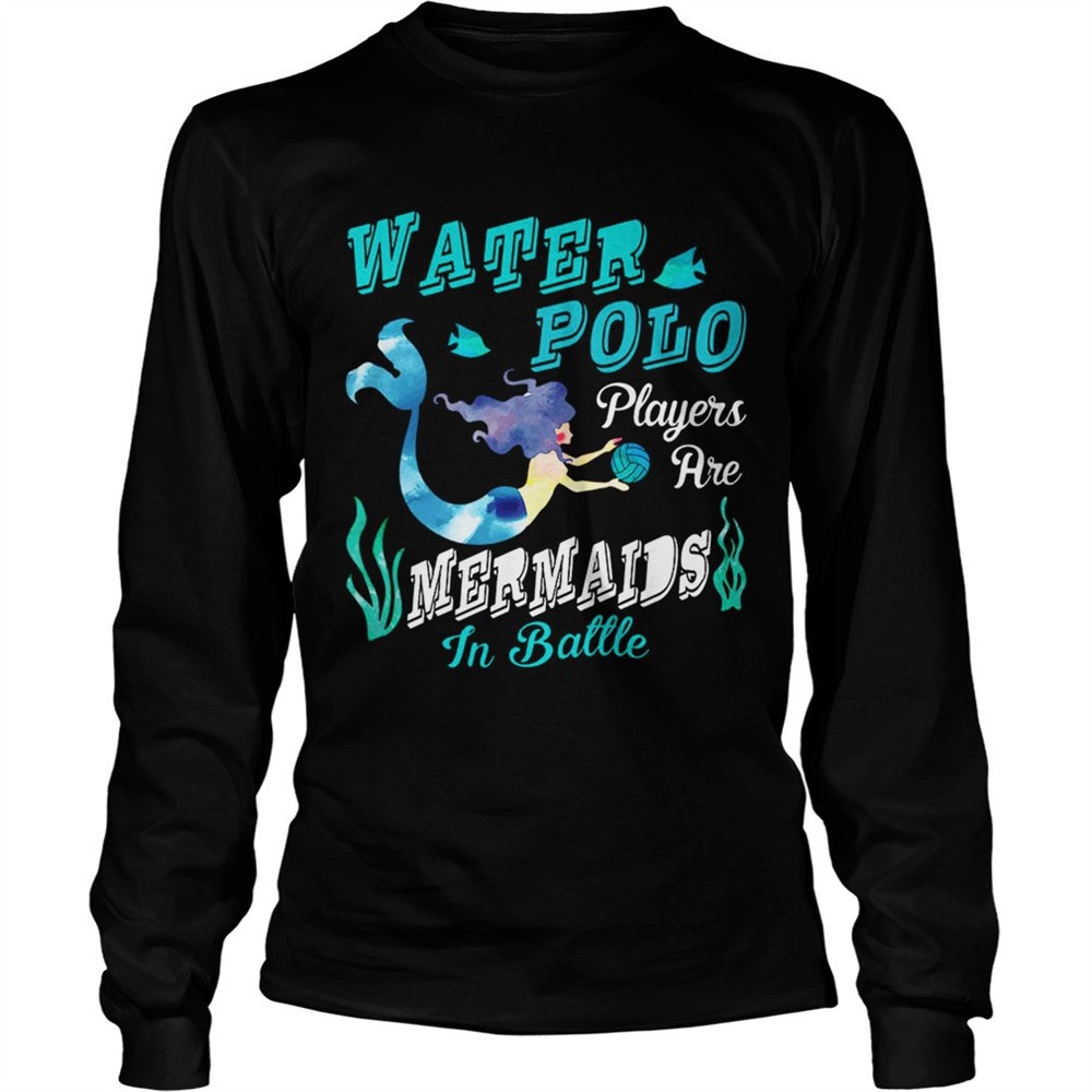 water-polo-players-are-mermaids-in-battle-t-shirt-07oxyaxx Water Polo Players Are Mermaids In Battle T-Shirt