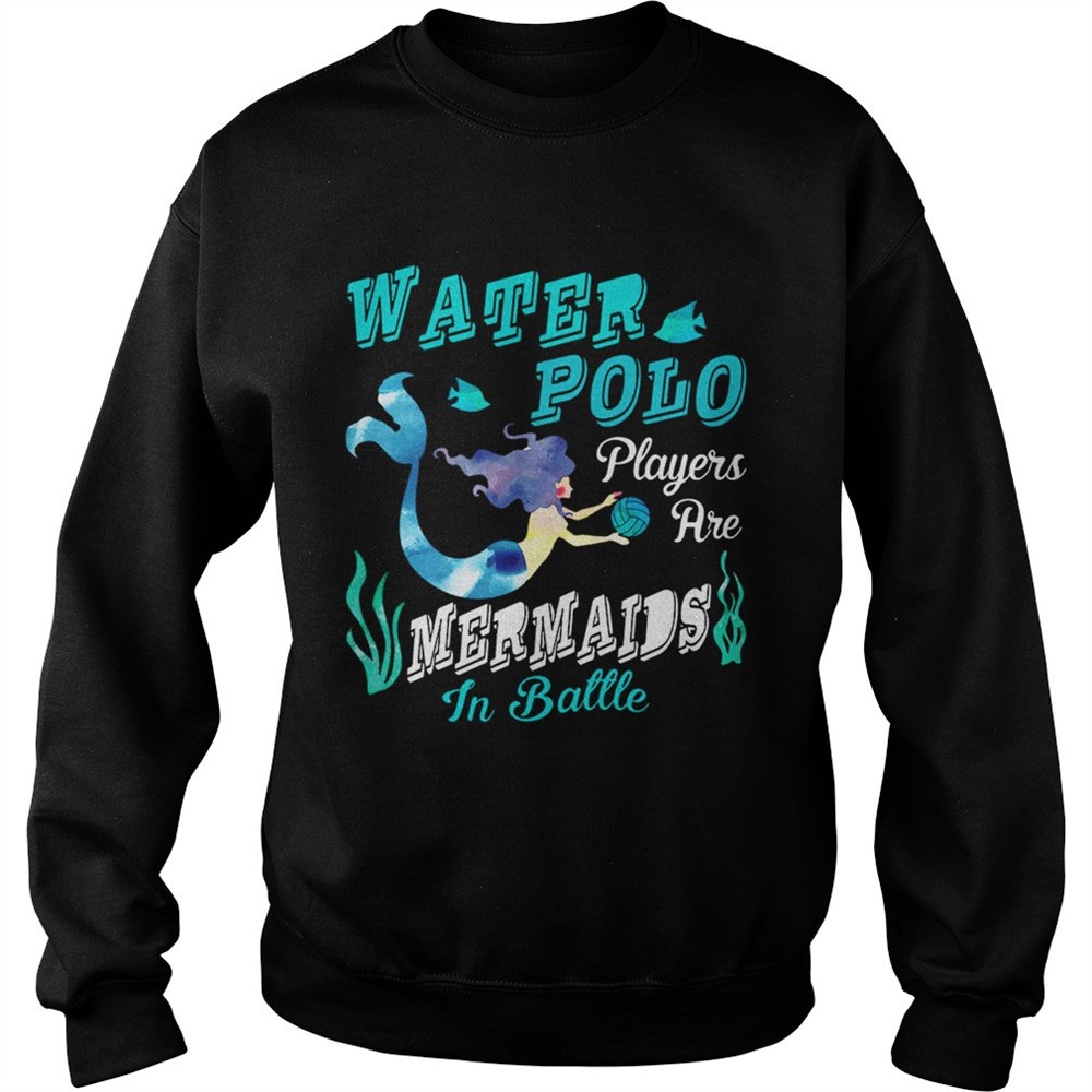 Water Polo Players Are Mermaids In Battle T-Shirt