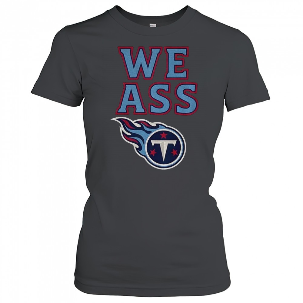 we-ass-tennessee-titans-football-nfl-logo-shirt-batw6t9l We Ass Tennessee Titans Football NFL logo shirt