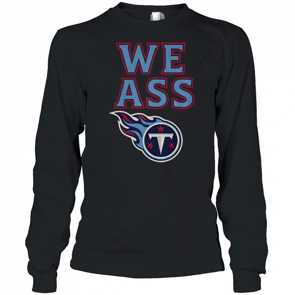 we-ass-tennessee-titans-football-nfl-logo-shirt-batw6t9l We Ass Tennessee Titans Football NFL logo shirt