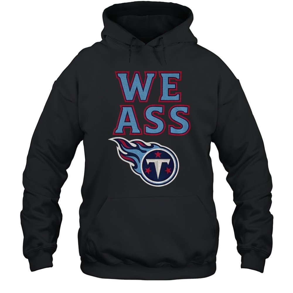 We Ass Tennessee Titans Football NFL logo shirt