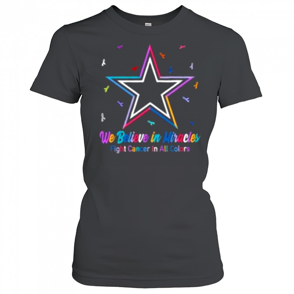 we-believe-in-miracles-fight-cancer-in-all-colors-dallas-cowboys-football-shirt-3epod9xm We believe in miracles fight cancer in all colors Dallas Cowboys football shirt