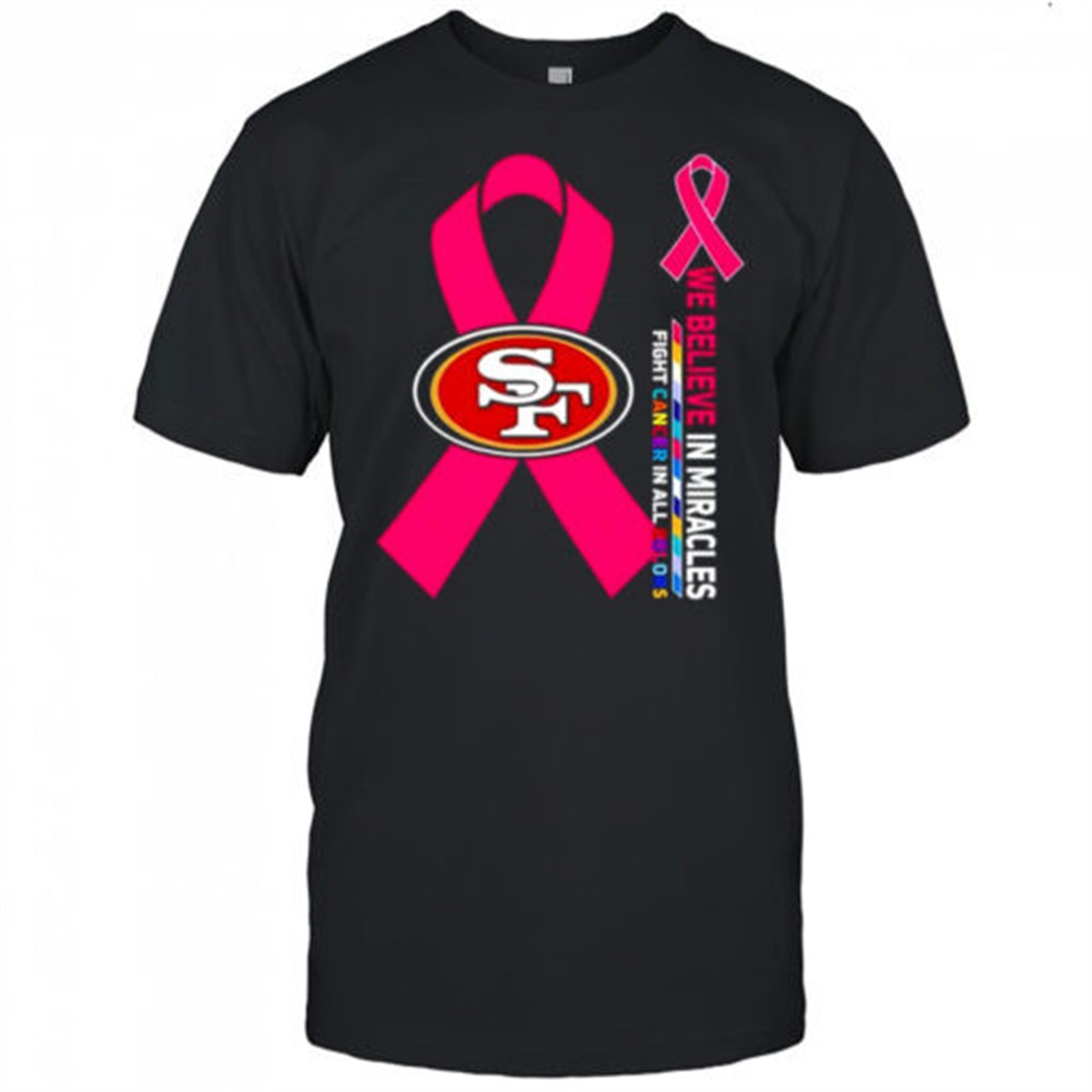 we-believe-in-miracles-fight-cancer-in-all-colors-san-francisco-49ers-shirt-0pjeh1mb We believe in miracles fight cancer in all colors San Francisco 49ers shirt