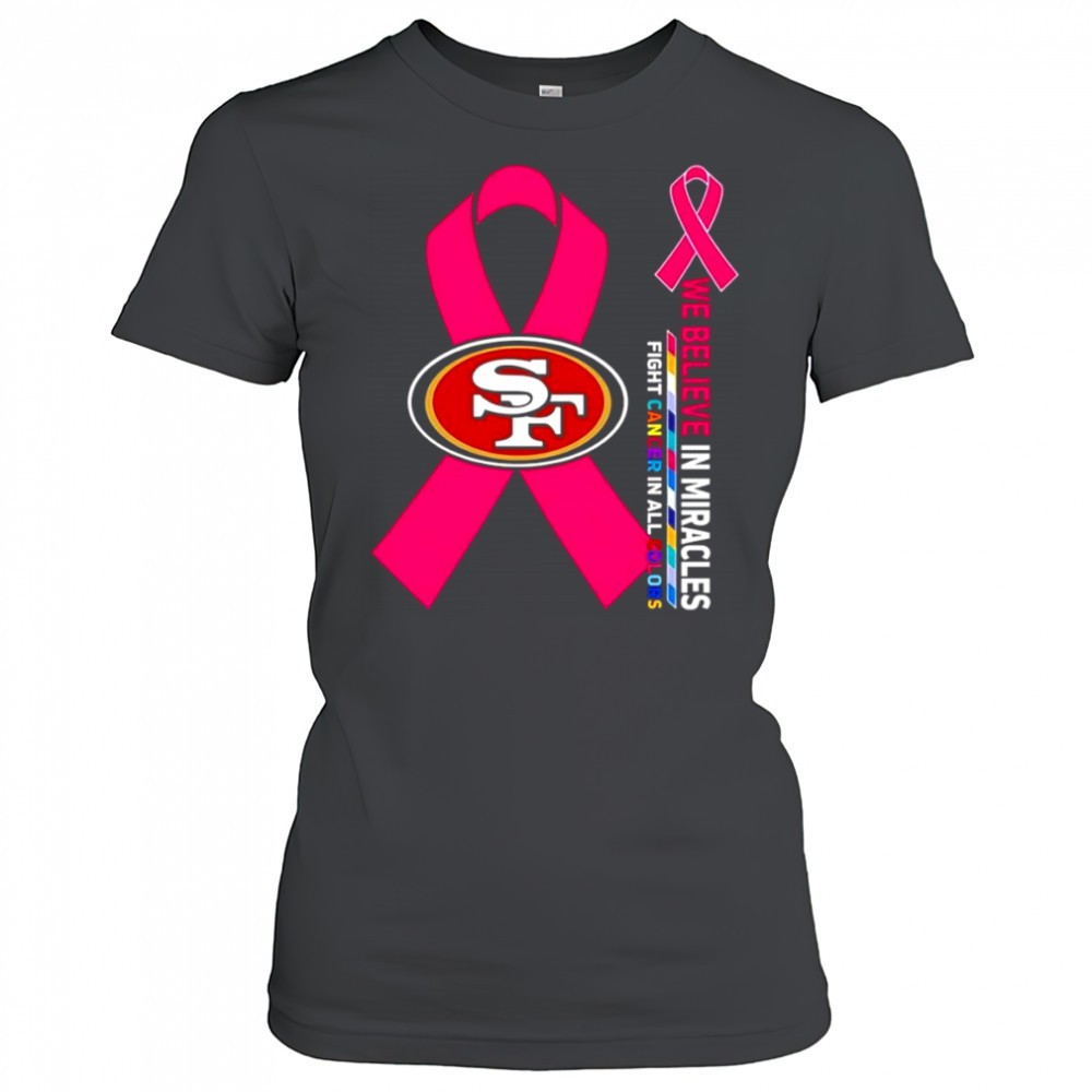 we-believe-in-miracles-fight-cancer-in-all-colors-san-francisco-49ers-shirt-0pjeh1mb We believe in miracles fight cancer in all colors San Francisco 49ers shirt