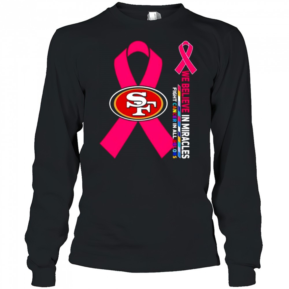 we-believe-in-miracles-fight-cancer-in-all-colors-san-francisco-49ers-shirt-0pjeh1mb We believe in miracles fight cancer in all colors San Francisco 49ers shirt