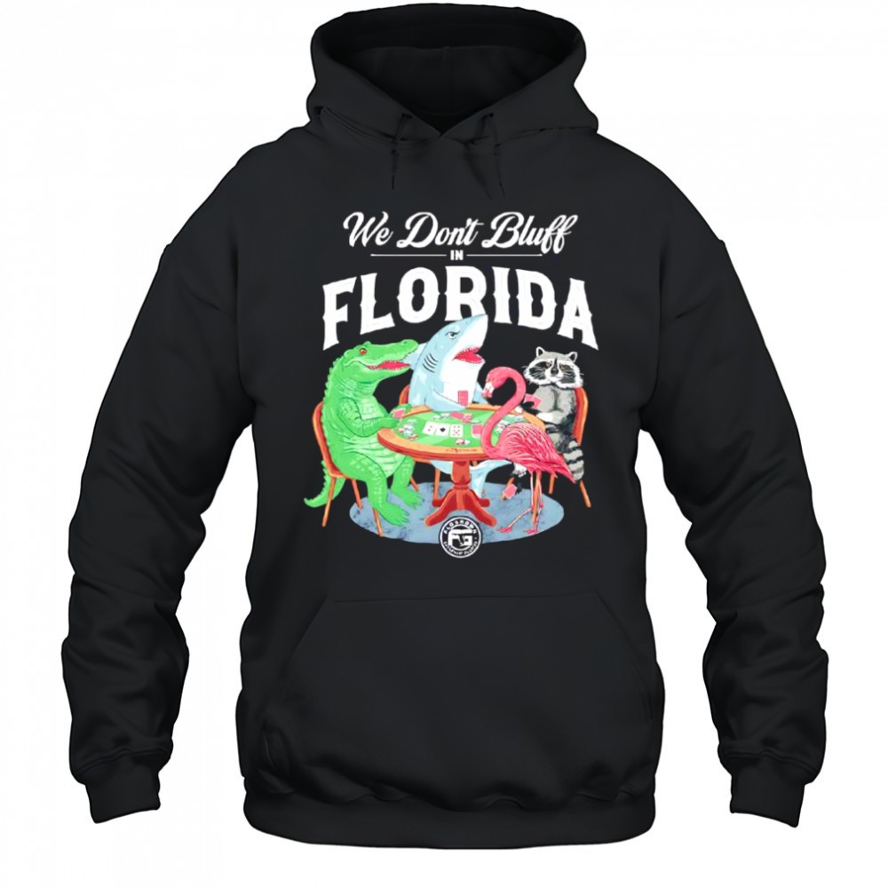 We dont bluff in Florida shirt