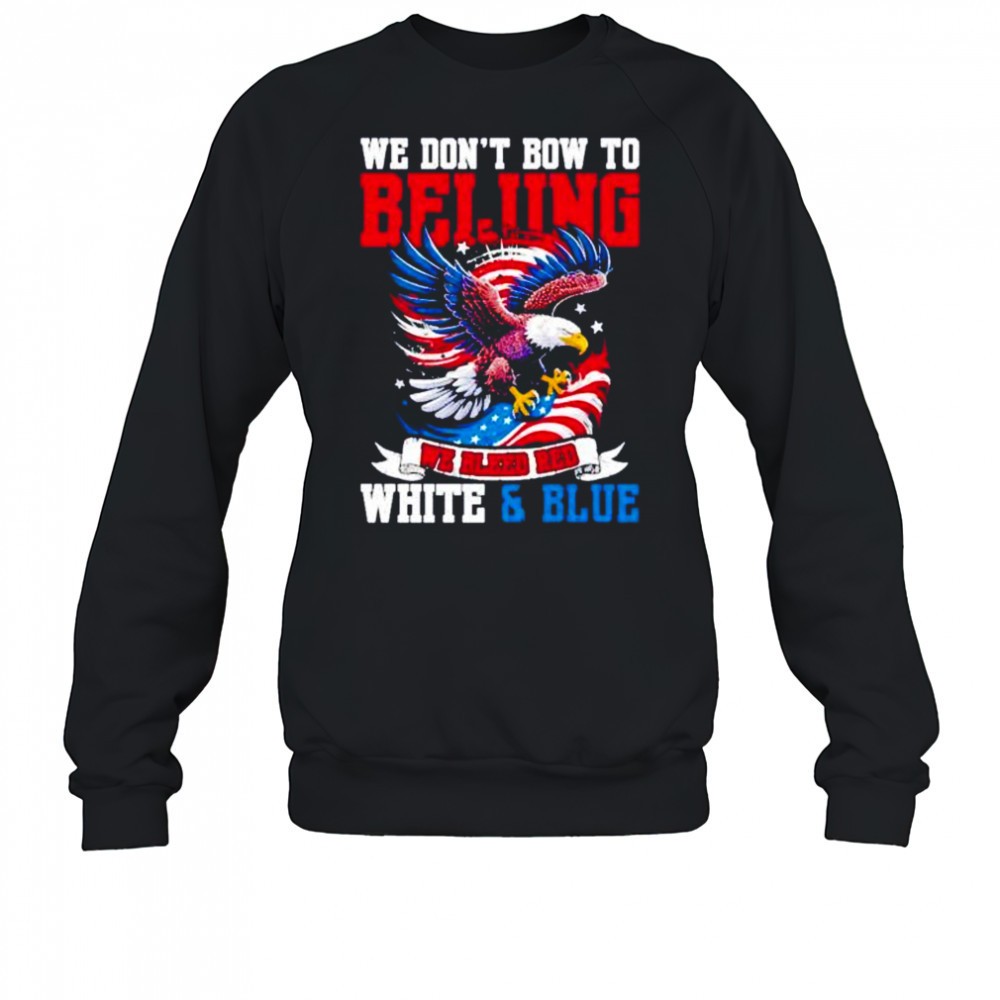 we-dont-bow-to-beijing-we-bleed-red-white-and-blue-shirt-8o9oszbb We dont bow to beijing we bleed red white and Blue shirt