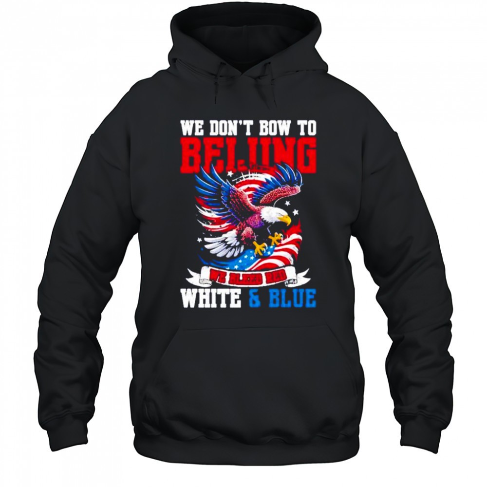 We dont bow to beijing we bleed red white and Blue shirt