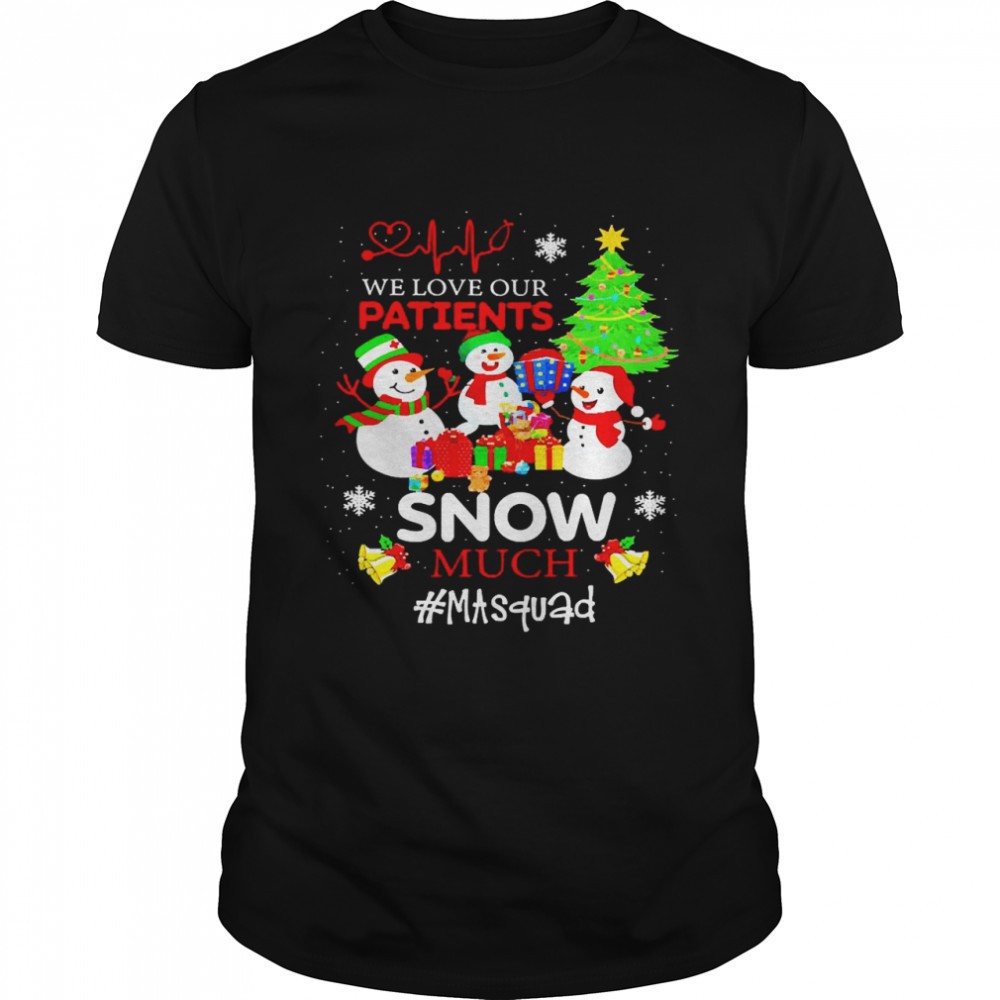 we-love-our-patients-snow-much-ma-squad-christmas-sweater-shirt-xu25qnww We Love Our Patients Snow Much MA Squad Christmas Sweater Shirt
