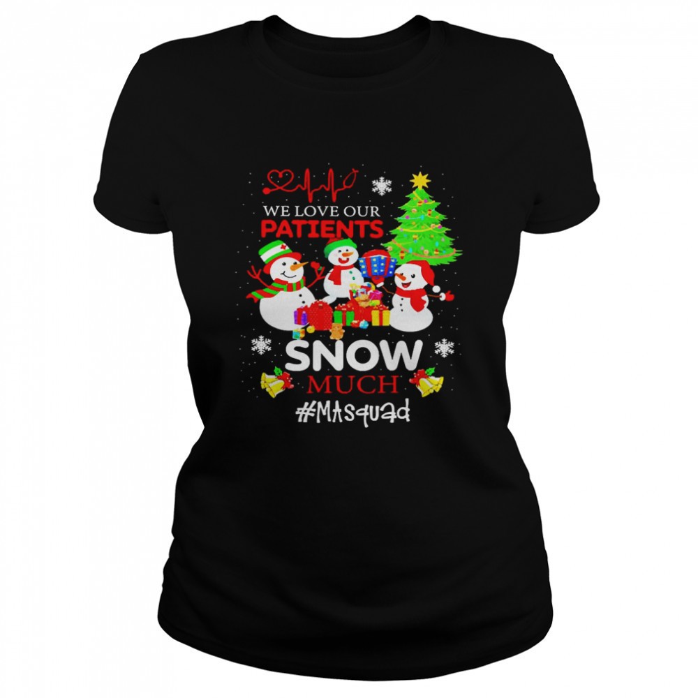 we-love-our-patients-snow-much-ma-squad-christmas-sweater-shirt-xu25qnww We Love Our Patients Snow Much MA Squad Christmas Sweater Shirt