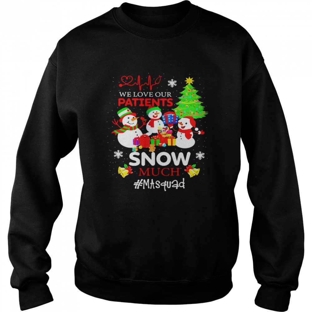 we-love-our-patients-snow-much-ma-squad-christmas-sweater-shirt-xu25qnww We Love Our Patients Snow Much MA Squad Christmas Sweater Shirt