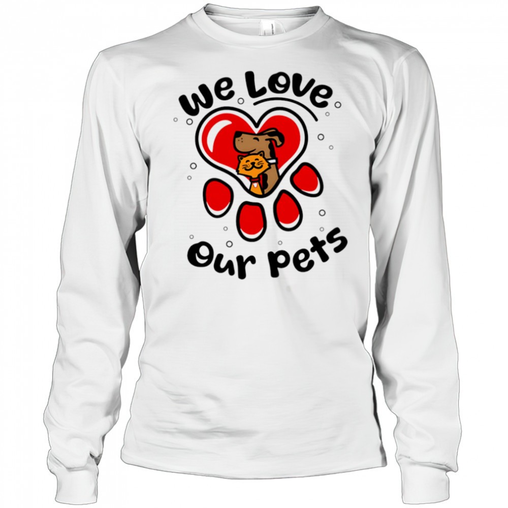 we-love-our-pets-shirt-ko9y8xcy We love our pets shirt