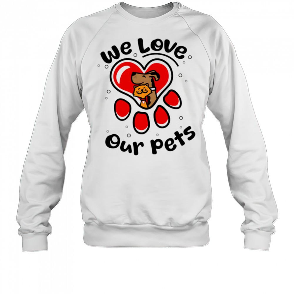 we-love-our-pets-shirt-ko9y8xcy We love our pets shirt